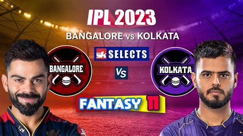 Rcb Vs Kkr Fantasy 11 Bangalore Vs Kolkata Team Playing 11 Ipl Prediction 2023 Rcb Vs Kkr