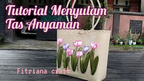 Tutorial Sulam Pita Tas Anyaman Kegiatan Menyulam Woven Bag Ribbon