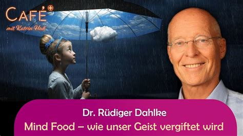 Mind Food Wie Unser Geist Vergiftet Wird Dr R Diger Dahlke Bei Cafeplus