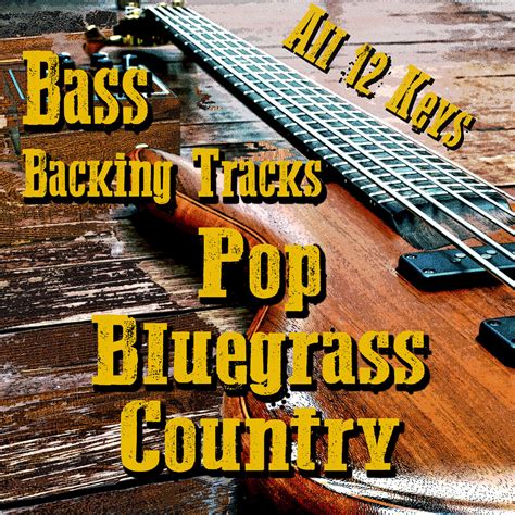 Pop Country Bluegrass Backingtracks For Bass Bass Backing Tracks