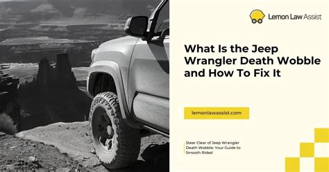 What Is the Jeep Wrangler Death Wobble and How To Fix It