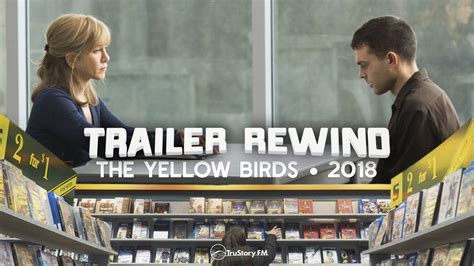 The Yellow Birds on Trailer Rewind • TruStory FM