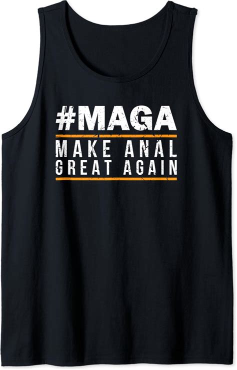 Amazon MAGA Make Anal Great Again Funny Parody Anal Sex Tank Top