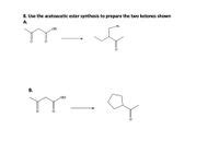 Answered 8 Use The Acetoacetic Ester Synthesis Bartleby