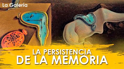 La Persistencia De La Memoria De Salvador Dal Historia Del Arte La