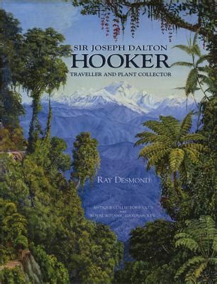 Sir Joseph Dalton Hooker Traveller And Plant Collector By Ray Desmond