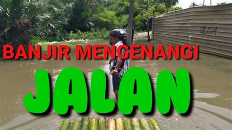 Banjir Tejadi Kembali Menggenangi Jalan Youtube