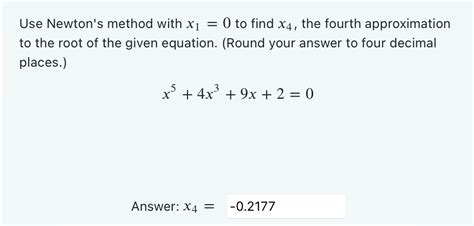 Solved Use Newtons Method With X1 0 To Find X4 The Fourth