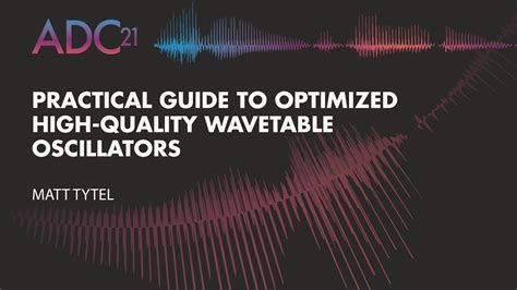 Practical Guide To Optimized High Quality Wavetable Oscillators Matt