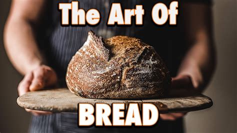 The Art Of Bread Cookingbaking Inspiration Youtube