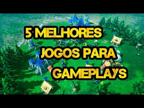 Melhores Jogos Para Fazer Gameplay Youtube