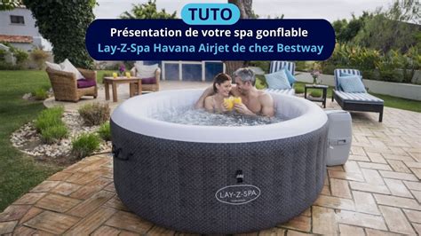 Présentation de votre spa gonflable Lay Z Spa Havana Airjet de chez