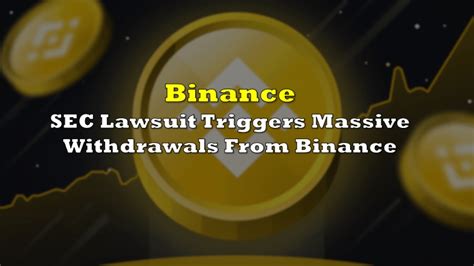 SEC Lawsuit Triggers Massive Withdrawals From Binance The Deep Dive