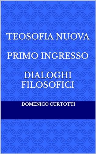 Teosofia Nuova Primo Ingresso Dialoghi Filosofici By Domenico Curtotti