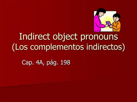 Ppt Indirect Object Pronouns Los Complementos Indirectos Powerpoint Presentation Id 6658730