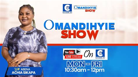 Live Omandehyie Show Abena Achiaa Sikapa Youtube