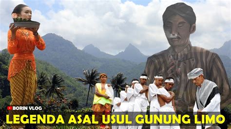 Legenda Asal Usul Gunung Limo Pacitan Kisah Ki Tunggul Wulung Dan