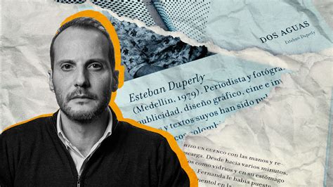 El Escritor Colombiano Esteban Duperly Habla Sobre El Trabajo Detrás De