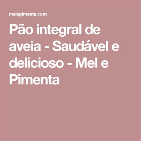 Pão integral de aveia Saudável e delicioso Mel e Pimenta Chocolate