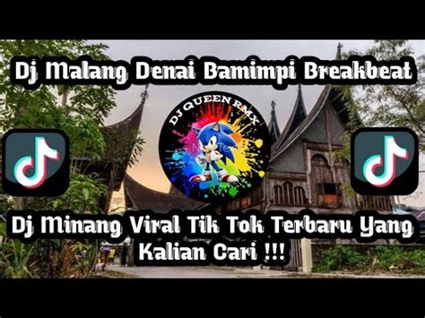 Dj Malang Denai Bamimpi Breakbeat Dj Minang Viral Tik Tok Terbaru