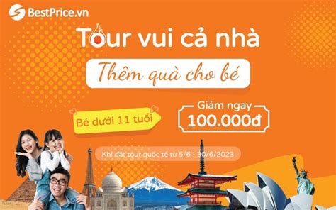 Đặt Tour Quốc Tế Giảm Ngay 100k Cho Bé Bestprice