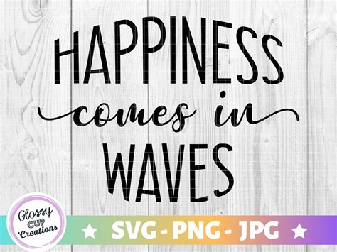 Happiness Comes In Waves Svg Png Cut File Transparent Etsy