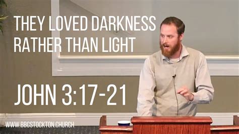 They Loved Darkness Rather Than Light John 3 17 21 YouTube