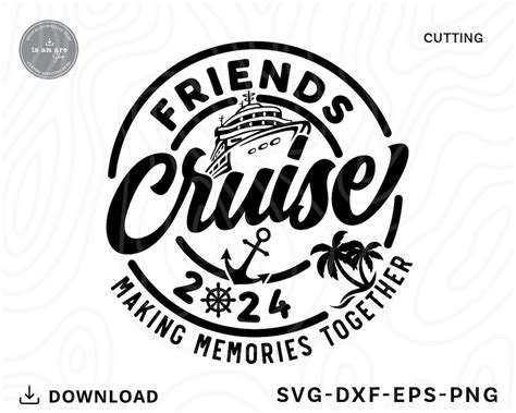 Friends Cruise 2024 SVG PNG Crucero Svg Camisas De Crucero Svg