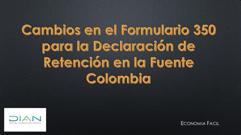 Cambios En El Formulario 350 Para Declaración De Retención En La Fuente Colombia Youtube