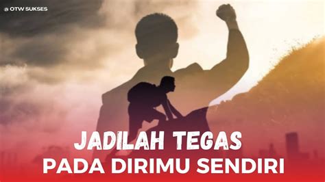 Tips Tegas Pada Diri Sendiri Untuk Bisa Mencapai Tujuan Youtube