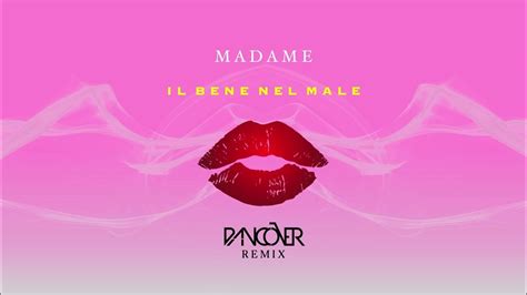 Madame Il Bene Nel Male Dancover Remix Youtube