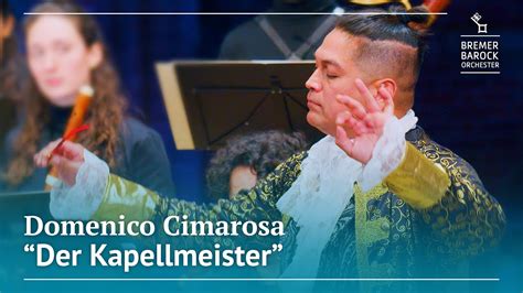 Domenico Cimarosa Der Kapellmeister Il Maestro Di Cappella Youtube