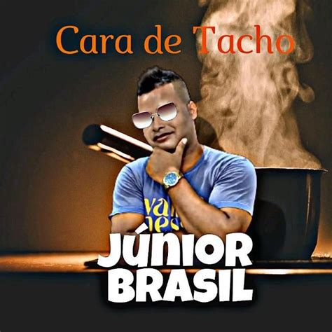 O Que É Cara De Tacho - CARA DE TACHO | Discografia de Júnior Brasil Oficial - Palco MP3