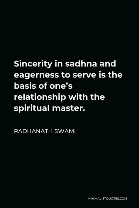 Radhanath Swami Quote Sincerity In Sadhna And Eagerness To Serve Is