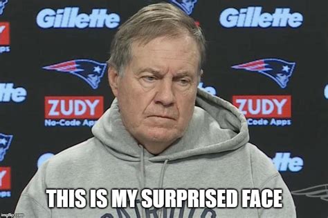 Image Tagged In Bill Belichick New England Patriots Patriots Surprised