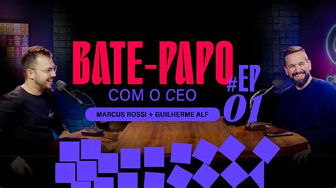 Bate Papo O Ceo Guilherme Alf Youtube