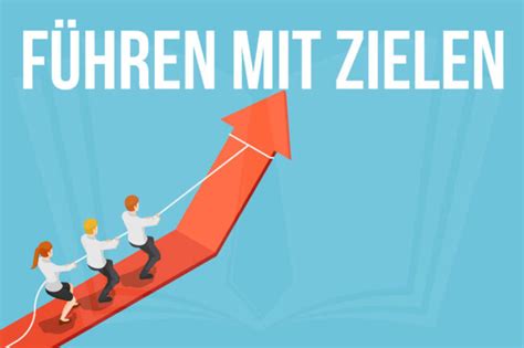 F Hren Mit Zielen Definition Beispiele Nachteile