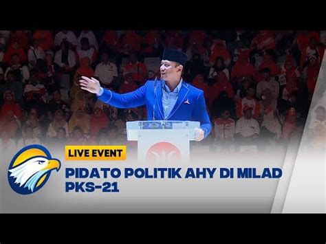 Cuplikan Pidato AHY Saat Milad PKS Di Istora Senayan YouTube