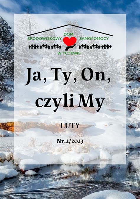 Ja Ty On czyli My Luty 2023 Środowiskowy Dom Samopomocy w Tczewie