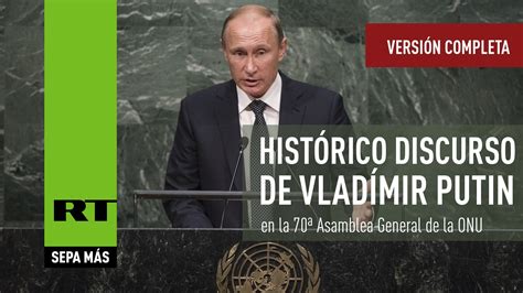 Histórico Discurso De Vladímir Putin En La 70ª Asamblea General De La Onu Versión Completa