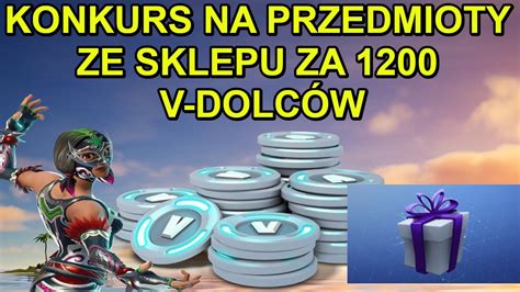 Konkurs Na Dowolny Przedmiot ze Sklepu Fortnite za 1200 v dolców YouTube