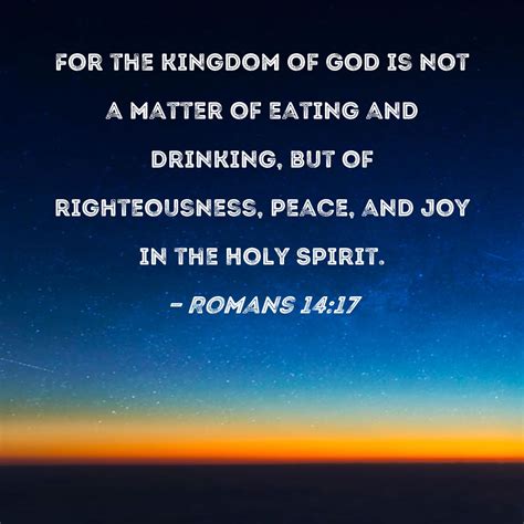 Romans 14 17 For The Kingdom Of God Is Not A Matter Of Eating And