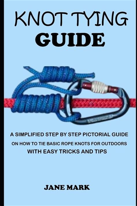 Knot Tying Guide A Simplified Step By Step Pictorial Guide On How