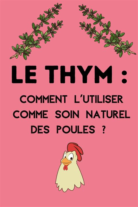 Le Thym Pour Les Poules Comment L Utiliser Poules Au Jardin