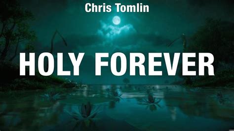 Chris Tomlin Holy Forever Lyrics Hillsong Worship Matt Redman