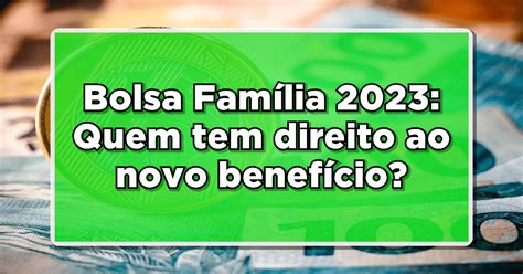 Bolsa Família 2023 Veja novos valores e datas