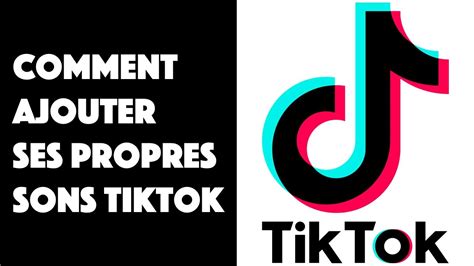 Comment Ajouter Ses Sons Sur Tiktok Mettre Sa Musique Sur Tiktok