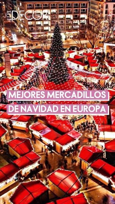 Los 15 Mejores Mercadillos De Navidad De Europa Para Visitar Este Año