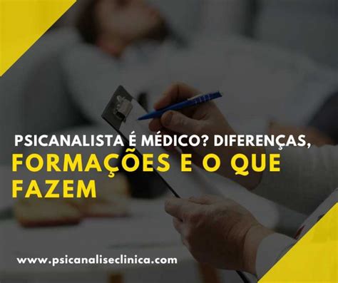 Psicanalista é Médico Diferenças Formações E O Que Fazem Psicanálise Clínica