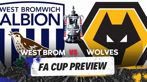 The Explosive Black Country Derby Showdown West Brom Vs Wolves Fa Cup